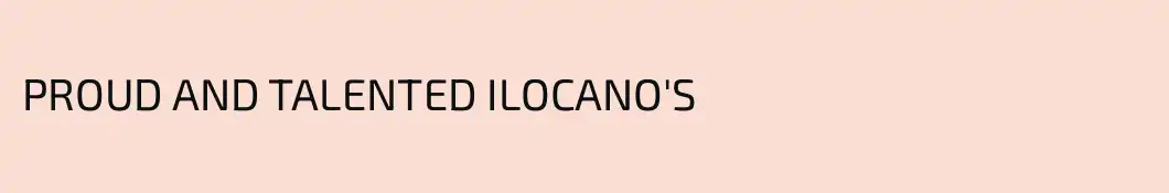 PROUD AND TALENTED ILOCANO'S